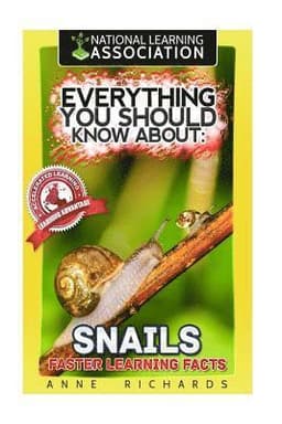 Everything You Should Know About: Snails Faster Learning Facts