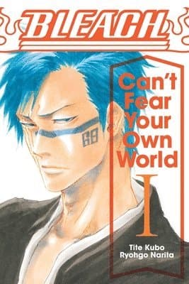 Bleach: Can't Fear Your Own World, Vol. 1