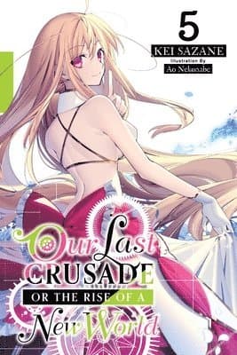 Our Last Crusade or the Rise of a New World, Vol. 5 (light novel)