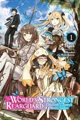 World's Strongest Rearguard: Labyrinth Country's Novice Seeker, Vol. 1 (light novel)