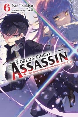 World's Finest Assassin Gets Reincarnated in Another World as an Aristocrat, Vol. 6 (light novel)