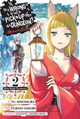 Is It Wrong to Try to Pick Up Girls in a Dungeon? Memoria Freese, Vol. 2