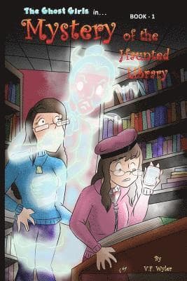 Mystery of the Haunted Library: Ghost-Girls - Book 1