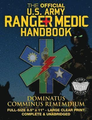 The Official US Army Ranger Medic Handbook - Full Size Edition: Master Close Combat Medicine! Giant 8.5" x 11" Size - Large, Clear Print - Complete &