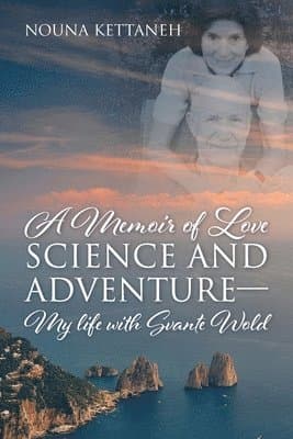 Memoir of Love Science and Adventure- My life with Svante Wold
