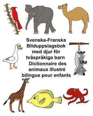 Svenska-Franska Bilduppslagsbok med djur för tvåspråkiga barn Dictionnaire des animaux illustré bilingue pour enfants