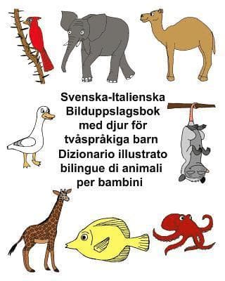Svenska-Italienska Bilduppslagsbok med djur för tvåspråkiga barn Dizionario illustrato bilingue di animali per bambini