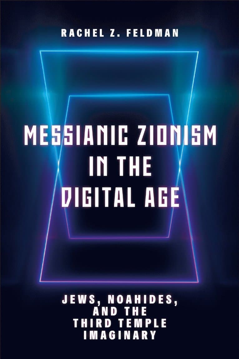 Messianic Zionism in the Digital Age