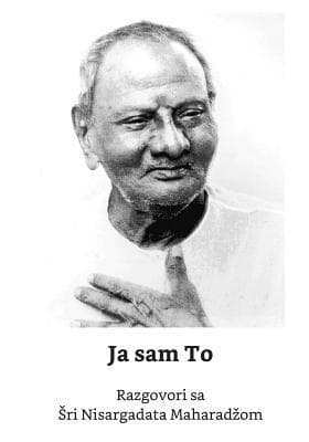Ja Sam to: Razgovori Sa Sri Nisargadata Maharadzom