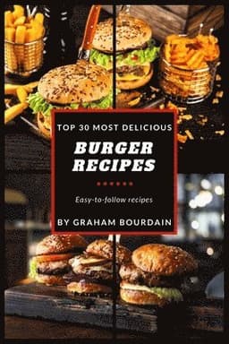 Top 30 Most Delicious Burger Recipes
