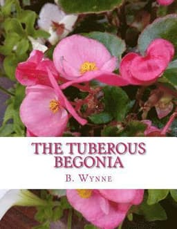 The Tuberous Begonia: Its History and Cultivation