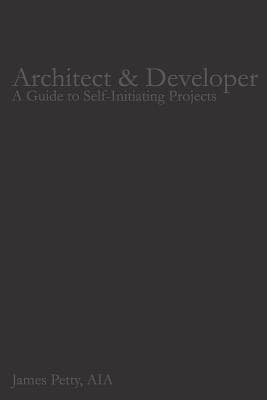 Architect & Developer: A Guide to Self-Initiating Projects