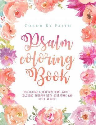 Psalm Coloring Book: Relaxing & Inspirational Christian Adult Coloring Therapy Featuring Psalms, Bible Verses and Scripture Quotes for Prayer & Stress