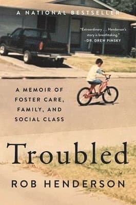 Troubled: A Memoir of Foster Care, Family, and Social Class