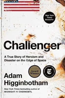 Challenger: A True Story of Heroism and Disaster on the Edge of Space