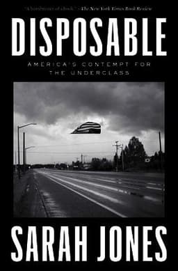 Disposable: America's Contempt for the Underclass