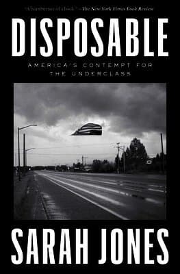 Disposable: America's Contempt for the Underclass