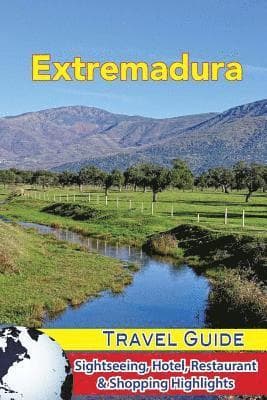 Extremadura Travel Guide: Sightseeing, Hotel, Restaurant & Shopping Highlights