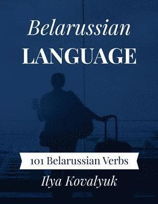 Belarussian Language: 101 Belarussian Verbs