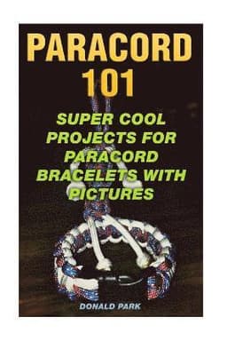 Paracord 101: Super Cool Projects For Paracord Bracelets With Pictures