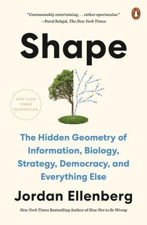 Shape: The Hidden Geometry of Information, Biology, Strategy, Democracy, and Everythingelse