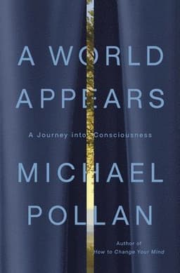 A World Appears: A Journey Into Consciousness