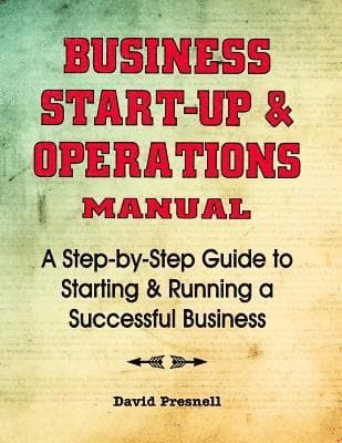 Business Start-Up & Operations Manual: A Step-by-Step Guide to Starting & Running a Successful Business