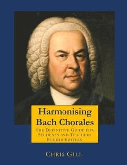 Harmonising Bach Chorales: the definitive guide for students and teachers