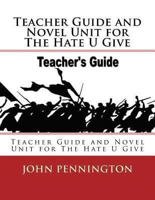 Teacher Guide and Novel Unit for The Hate U Give: Teacher Guide and Novel Unit for The Hate U Give