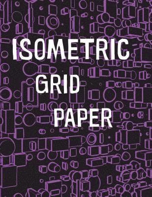 Isometric Grid Paper: 1/4" isometric graph paper, 8 1/2 x 11 inches, 200 pages