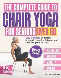 Complete Guide to Chair Yoga for Seniors Over 60