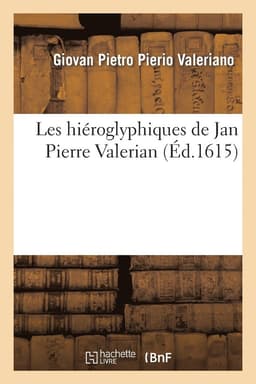 Les Hiéroglyphiques de Jan Pierre Valerian, Vulgairement Nommé Pierius