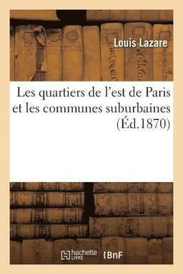 Les Quartiers de l'Est de Paris Et Les Communes Suburbaines