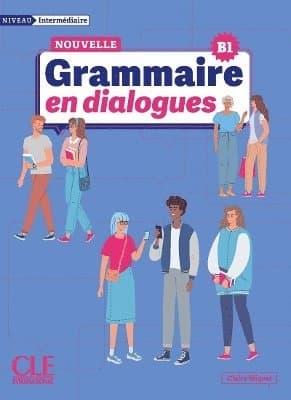 La Nouvelle Grammaire en dialogues - B1 Niveau intermédiaire + Audio