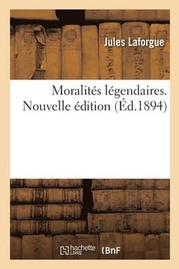 Moralités Légendaires. Nouvelle Édition
