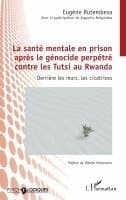 santé mentale en prison après le génocide perpétré contre les Tutsi au Rwanda