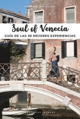 Soul of Venecia: Guía de Las 30 Mejores Experiencias