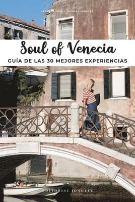 Soul of Venecia: Guía de Las 30 Mejores Experiencias