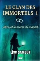 CLAN DES IMMORTELS 1 Alice et le Secret du Manoir