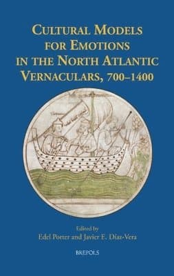 Cultural Models for Emotions in the North Atlantic Vernaculars, 700-1400