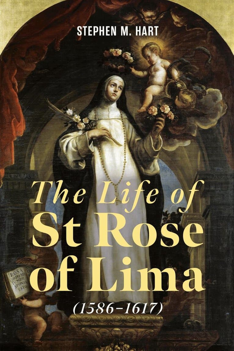 Life of St Rose of Lima (1586-1617)