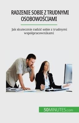 Radzenie sobie z trudnymi osobowościami
