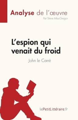 L'espion qui venait du froid de John le Carré (Analyse de l'oeuvre)