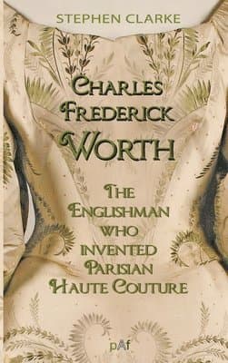 Charles Frederick Worth the Englishman Who Invented Parisian Haute Cou