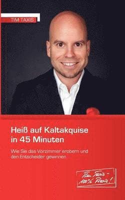 Heiß auf Kaltakquise in 45 Minuten