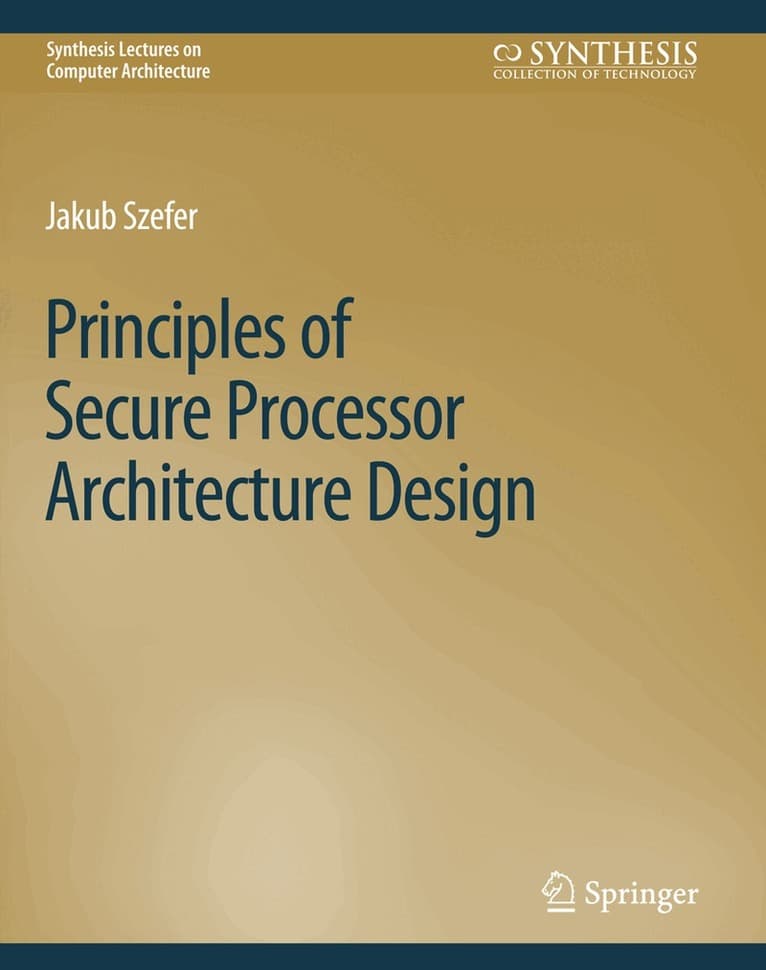 Principles of Secure Processor Architecture Design