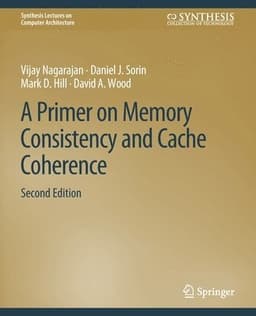 Primer on Memory Consistency and Cache Coherence, Second Edition