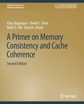Primer on Memory Consistency and Cache Coherence, Second Edition