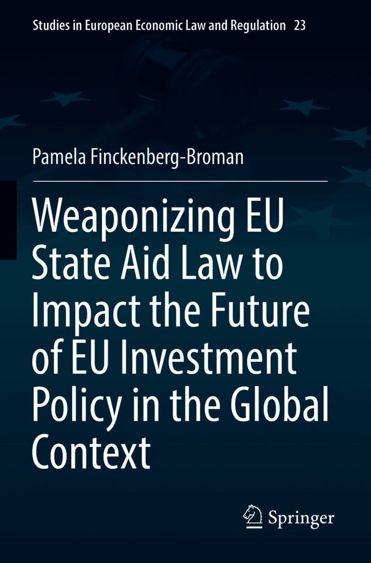 Weaponizing EU State Aid Law to Impact the Future of EU Investment Policy in the Global Context