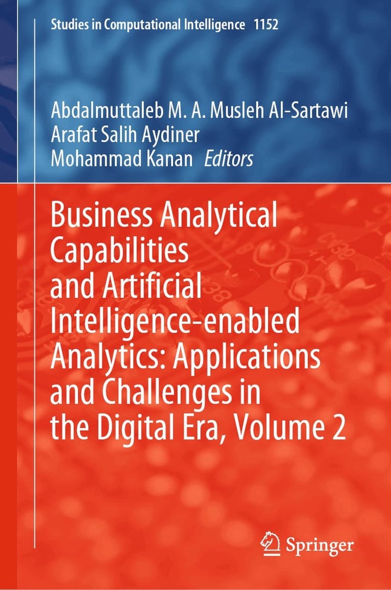 Business Analytical Capabilities and Artificial Intelligence-enabled Analytics: Applications and Challenges in the Digital Era, Volume 2